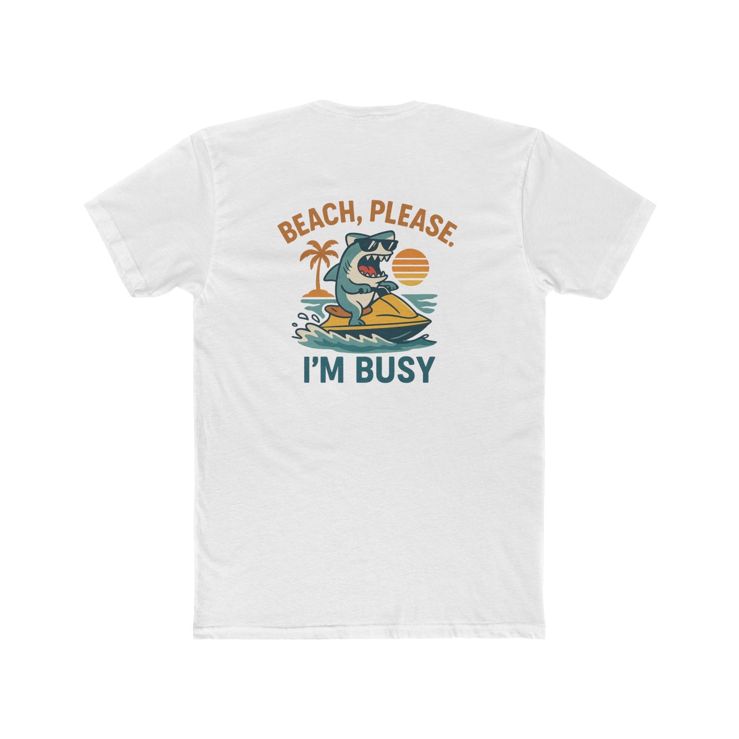 BEACH PLEASE IM BUSY Cotton Tee Beach Please Im Busy Fun Summer Shirt