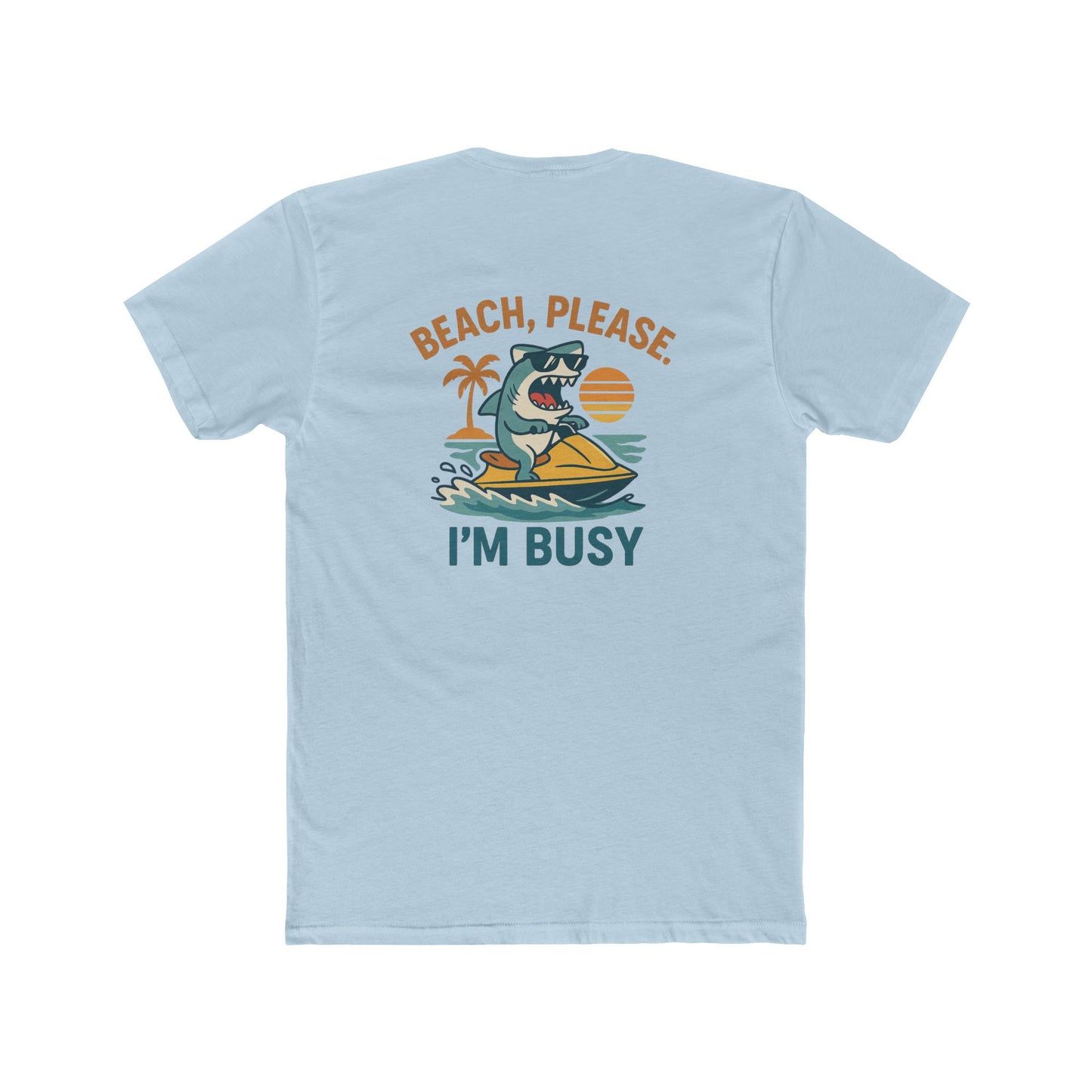 BEACH PLEASE IM BUSY Cotton Tee Beach Please Im Busy Fun Summer Shirt