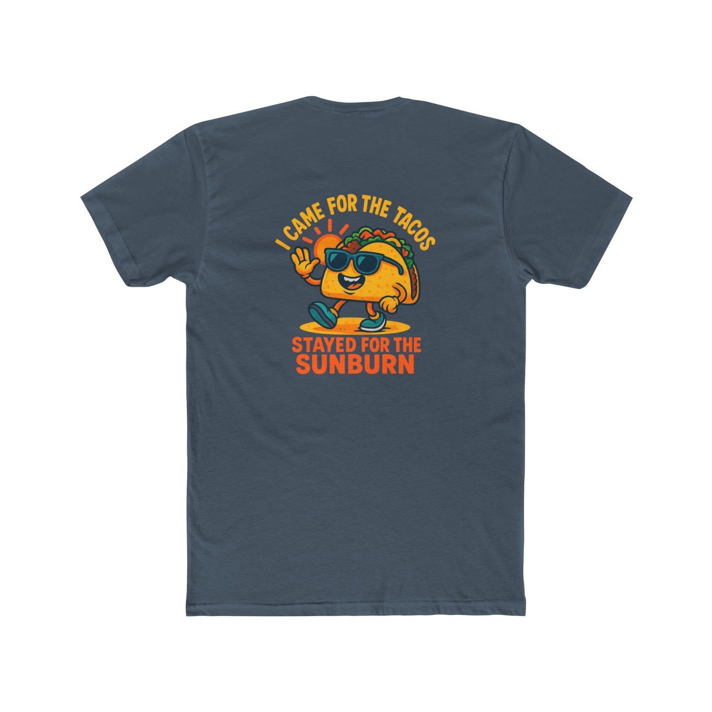 Came for the Taco Stayed for the Sunburn cotton tee