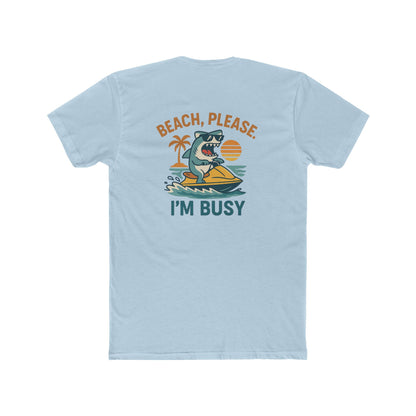BEACH PLEASE IM BUSY Cotton Tee Beach Please Im Busy Fun Summer Shirt