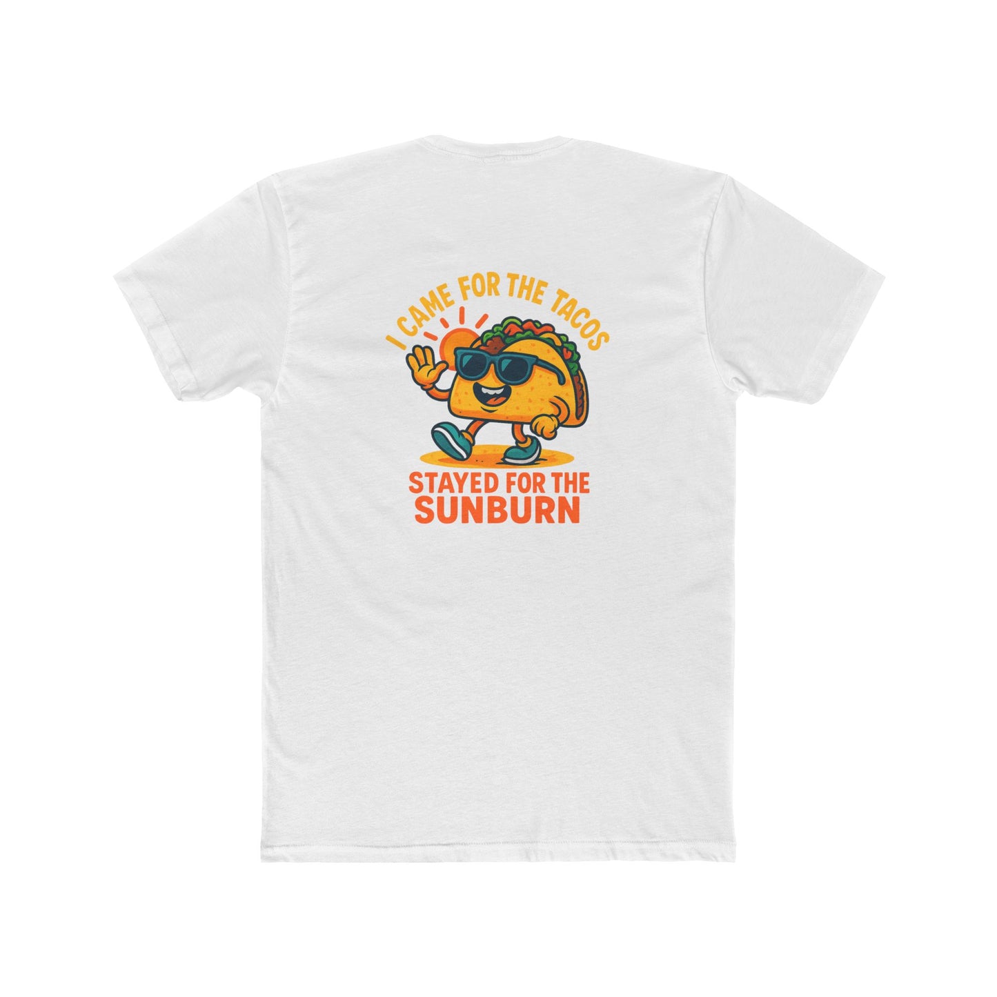 Came for the Taco Stayed for the Sunburn cotton tee